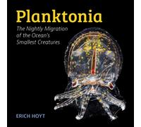 Planktonia : The Nightly Migration of the Ocean's Smallest Creatures