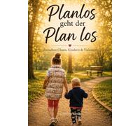 Planlos geht der Plan los: Zwischen Chaos, Kindern und Visionen
