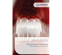 Planned Incisor Positioning: Evidence-Based Positioning Strategy