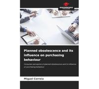 Planned obsolescence and its influence on purchasing behaviour: Consumer perception of planned obsolescence and its influence on purchasing behaviour