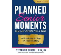 Planned Senior Moments: Help your Parents Play it Safe!