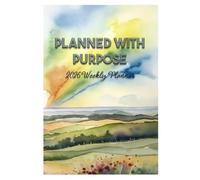 Planned With Purpose - 2026 Weekly Planner: Where thoughtful design meets purposeful planning
