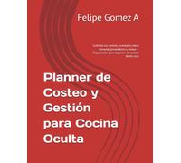 Planner de Costeo y Gestión para Cocina Oculta: Controla tus recetas, inventario, menú semanal, proveedores y ventas - Organizador para negocios de comida desde casa
