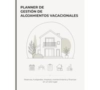 PLANNER DE GESTIÓN DE ALOJAMIENTOS VACACIONALES: Reservas, huéspedes, limpieza, mantenimiento y finanzas en un solo lugar
