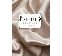 Planner di training per lo sport aereo - cerchio e tessuti | Edizione 2026: Agenda settimanale 2026 per insegnanti, allievi e performer di aerial hoop e tessuti aerei