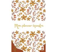 Planner équestre perpetuel: Organisation, Suivi & Objectifs du Cavalier: Le bullet journal du cheval et de son cavalier