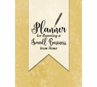 Planner for Running a Small Business from Home: Comprehensive Monthly Planner and Organizer for Entrepreneurs, Moms, Women, and Girls: Track Sales, ... 120 pages of planner, 8.5 x 11" matte cover