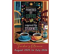 Planner For Teachers - Powered By Coffee, Inspired By Students: Monthly & Weekly Diary For The Academic Year August 2025 - July 2026