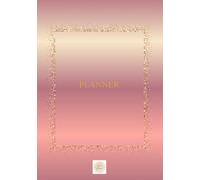 Planner Haut de Gamme - Organisation & Objectifs de l’Année: Agenda Hebdomadaire Non Daté A5 Rose & Doré