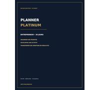 Planner Platinum Entrepreneur: 30 jours pour organiser ses priorités, développer son activité et transformer ses ambitions en résultats