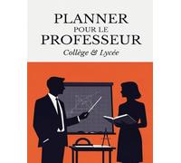Planner pour le professeur: Collège & Lycée - Organisation, suivi des classes et des élèves