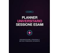 Planner Universitario Sessione Esami: Agenda di Studio, Orario Lezioni, Libretto Voti e Tracker Metodo Pomodoro | Grande Formato