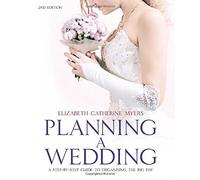 Planning A Wedding 2nd Ed: A Step-by-Step Guide to Organising the Big Day