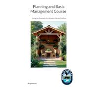 Planning and Basic Management Course: Using the Example of a Wooden Garden Pavilion