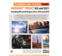 Planning and Control Using Microsoft Project 365 and 2021 : Including 2019, 2016 and 2013