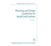 Planning and Design Guidelines for Small Craft Harbors (ASCE Manuals and Reports on Engineering Practice): No. 50