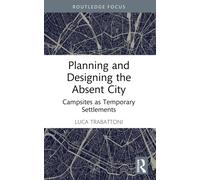 Planning and Designing the Absent City: Campsites as Temporary Settlements