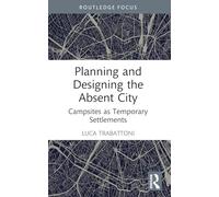 Planning and Designing the Absent City: Campsites as Temporary Settlements – Routledge