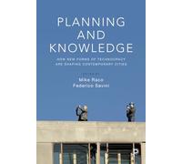 Planning and Knowledge: How New Forms of Technocracy Are Shaping Contemporary Cities