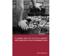 Planning and the Political Market: Public Choice and the Politics of Government Failure