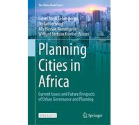 Planning Cities in Africa – Current Issues and Future Prospects of Urban Governance and Planning