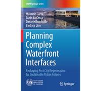 Planning Complex Waterfront Interfaces: Reshaping Port City Regeneration for Sustainable Urban Futures (UNIPA Springer Series)