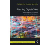 Planning Digital Cities : Transforming Public Spaces in the Age of Technology