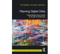 Planning Digital Cities: Transforming Public Spaces in the Age of Technology (Routledge Research in Planning and Urban Design)
