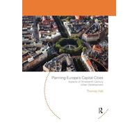 Planning Europe's Capital Cities: Aspects of Nineteenth-Century Urban Development (Planning, History and Environment Series)