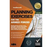 Planning Exercises For The Armed Forces: Sample planning exercises for the Army Officer AOSB, RAF Officer OASC, and the Royal Navy Officer AIB (Testing Series)