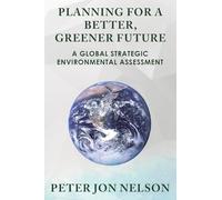 Planning for a Better, Greener Future: A Global Strategic Environmental Assessment