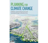 Planning for Climate Change: A Reader in Green Infrastructure and Sustainable Design for Resilient Cities