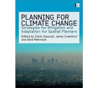 Planning for Climate Change: Strategies for Mitigation and Adaptation for Spatial Planners