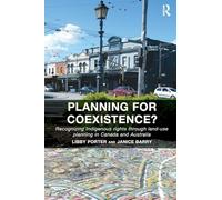 Planning for Coexistence?: Recognizing Indigenous rights through land-use planning in Canada and Australia
