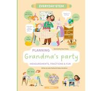 Planning Grandma's Party: Measurements, Fractions, and Fun (Everyday STEM)