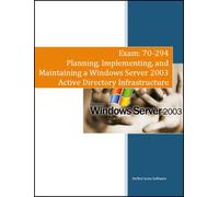 Planning, Implementing, and Maintaining a Windows Server 2003 Active Directory Infrastructure Simulated Test Bank (70-294)