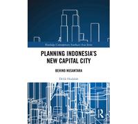Planning Indonesia's New Capital City : Behind Nusantara