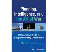 Planning, Intelligence, and the Art of War : Research Methods to Support Military Operations