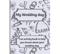Planning My Future Wedding: Wedding coloring book with activities inside, for those girl who dream about their wedding day
