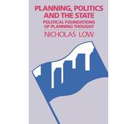 Planning, Politics and the State: Political Foundations of Planning Thought