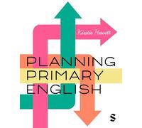 Planning Primary English: How to Design and Teach Brilliant Lessons