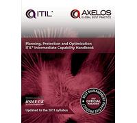 Planning, protection and optimization: ITIL 2011 intermediate capability handbook (single copy): Itil Intermediate Capability Handbook Updated to the 2011 Syllabus (Itil V3 Intermediate Capability)