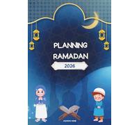 Planning Ramadan Enfants 2026 - Apprendre et s’amuser: Agenda ludique avec coloriages pour découvrir le Ramadan - Activités et spiritualité en français