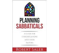 Planning Sabbaticals: A Guide for Congregations and Their Pastors