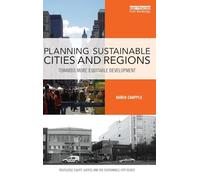 Planning Sustainable Cities and Regions: Towards More Equitable Development (Routledge Equity, Justice and the Sustainable City series)