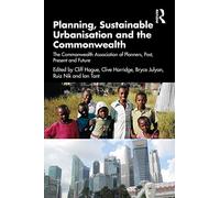 Planning, Sustainable Urbanisation and the Commonwealth: The Commonwealth Association of Planners, Past, Present and Future