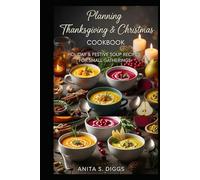 planning Thanksgiving & Christmas Cookbook: Holiday & Festive Soup recipes for Small Gatherings
