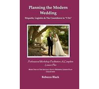 PLANNING THE MODERN WEDDING: Etiquette, Logistics & The Countdown to “I Do”: Professional Workshop Facilitation: A Complete Lesson Plan (THE SOCIALLY SAVVY WEDDING LESSON PLAN COLLECTION)