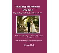 PLANNING THE MODERN WEDDING: Etiquette, Logistics & The Countdown to “I Do”: Professional Workshop Facilitation: A Complete Lesson Plan: 2 (THE SOCIALLY SAVVY WEDDING LESSON PLAN COLLECTION)