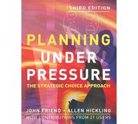 Planning Under Pressure: The Strategic Choice Approach